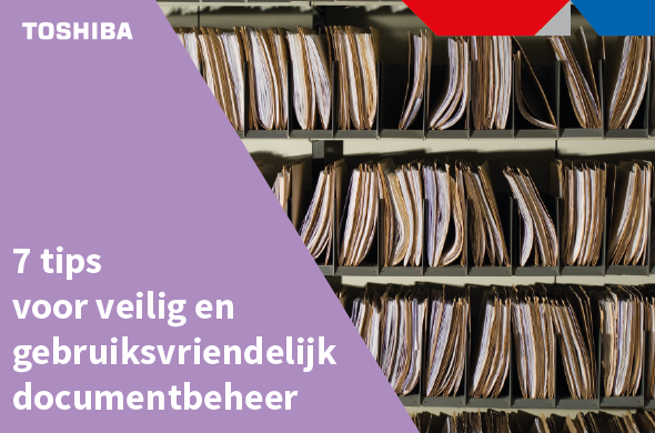 7 tips voor veilig en gebruiksvriendelijk documentbeheer